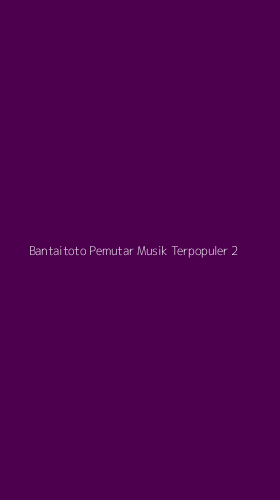 Tampilan Antarmuka Aplikasi Bantaitoto Pemutar Musik Terpopuler - 2