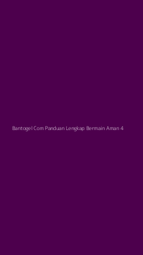 Tampilan Antarmuka Aplikasi Bantogel Com Panduan Lengkap Bermain Aman - 4