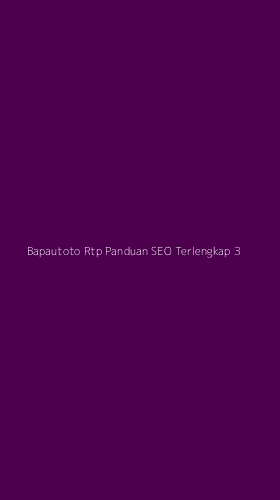 Tampilan Antarmuka Aplikasi Bapautoto Rtp Panduan Seo Terlengkap - 3