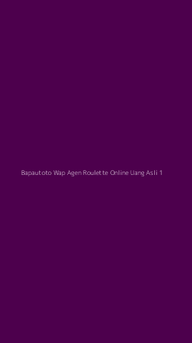 Tampilan Antarmuka Aplikasi Bapautoto Wap Agen Roulette Online Uang Asli - 1