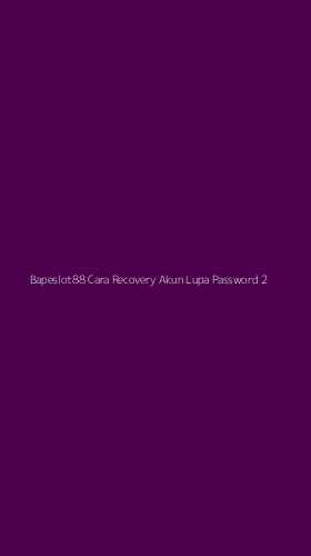 Tampilan Antarmuka Aplikasi Bapeslot88 Cara Recovery Akun Lupa Password - 2
