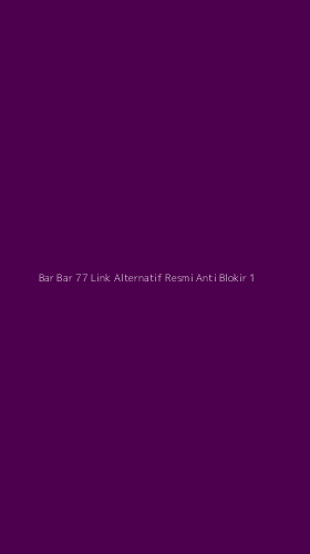 Tampilan Antarmuka Aplikasi Bar Bar 77 Link Alternatif Resmi Anti Blokir - 1
