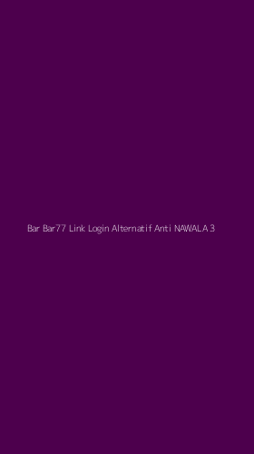 Tampilan Antarmuka Aplikasi Bar Bar77 Link Login Alternatif Anti Nawala - 3