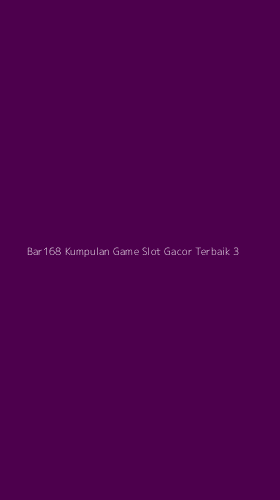 Tampilan Antarmuka Aplikasi Bar168 Kumpulan Game Slot Gacor Terbaik - 3