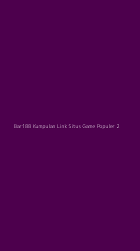 Tampilan Antarmuka Aplikasi Bar188 Kumpulan Link Situs Game Populer - 2
