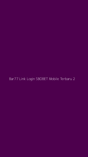 Tampilan Antarmuka Aplikasi Bar77 Link Login Sbobet Mobile Terbaru - 2