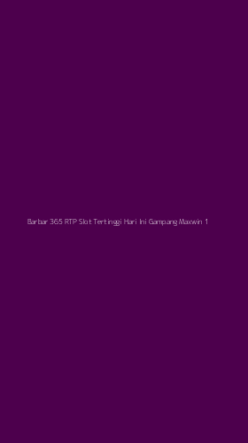 Tampilan Antarmuka Aplikasi Barbar 365 Rtp Slot Tertinggi Hari Ini Gampang Maxwin - 1