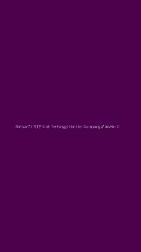 Tampilan Antarmuka Aplikasi Barbar77 Rtp Slot Tertinggi Hari Ini Gampang Maxwin - 2