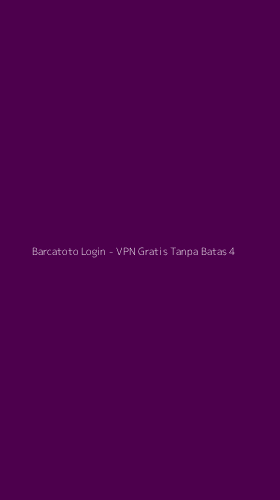 Tampilan Antarmuka Aplikasi Barcatoto Login - VPN Gratis Tanpa Batas - 4