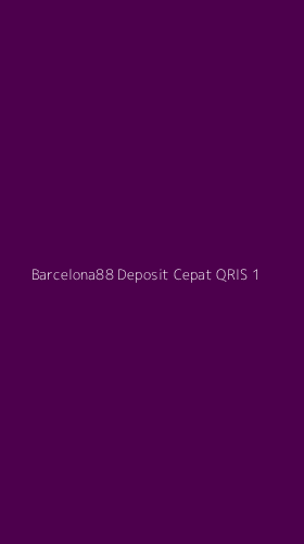 Tampilan Antarmuka Aplikasi Barcelona88 Deposit Cepat Qris - 1