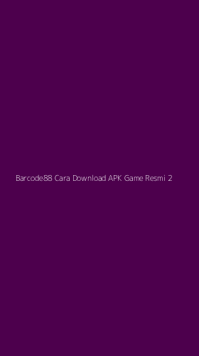 Tampilan Antarmuka Aplikasi Barcode88 Cara Download Apk Game Resmi - 2