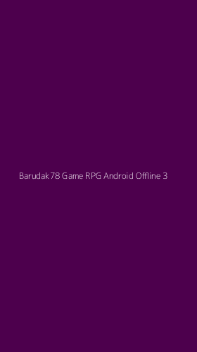 Tampilan Antarmuka Aplikasi Barudak78 Game Rpg Android Offline - 3
