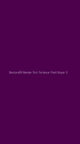 Tampilan Antarmuka Aplikasi Baskara89 Bandar Slot Terbesar Pasti Bayar - 3