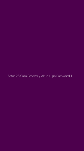 Tampilan Antarmuka Aplikasi Bata123 Cara Recovery Akun Lupa Password - 1