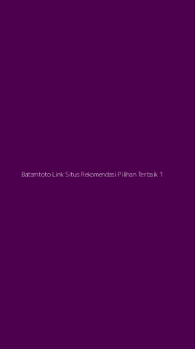 Tampilan Antarmuka Aplikasi Batamtoto Link Situs Rekomendasi Pilihan Terbaik - 1
