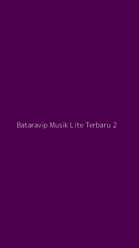 Tampilan Antarmuka Aplikasi Bataravip Musik Lite Terbaru - 2