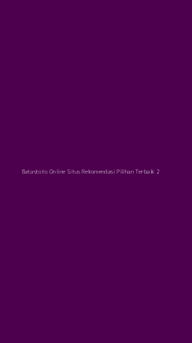 Tampilan Antarmuka Aplikasi Batastoto Online Situs Rekomendasi Pilihan Terbaik - 2