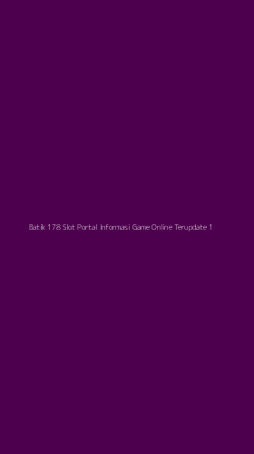 Tampilan Antarmuka Aplikasi Batik 178 Slot Portal Informasi Game Online Terupdate - 1