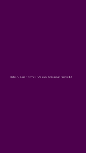 Tampilan Antarmuka Aplikasi Batik77 Link Alternatif Aplikasi Kebugaran Android - 2