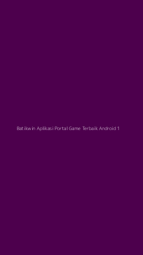 Tampilan Antarmuka Aplikasi Batikwin Aplikasi Portal Game Terbaik Android - 1