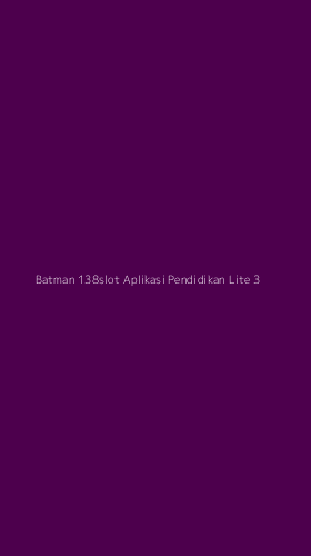 Tampilan Antarmuka Aplikasi Batman 138slot Aplikasi Pendidikan Lite - 3