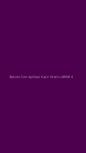 Tampilan Antarmuka Aplikasi Batoto Com Aplikasi Kasir Gratis Umkm - 4