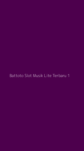Tampilan Antarmuka Aplikasi Battoto Slot Musik Lite Terbaru - 1