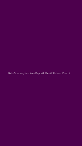 Tampilan Antarmuka Aplikasi Batu Guncang Panduan Deposit Dan Withdraw Kilat - 2