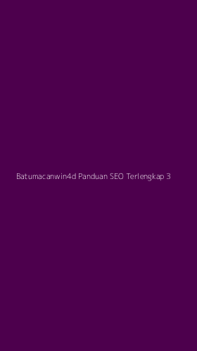 Tampilan Antarmuka Aplikasi Batumacanwin4d Panduan Seo Terlengkap - 3