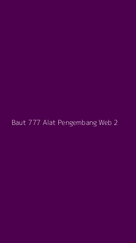 Tampilan Antarmuka Aplikasi Baut 777 Alat Pengembang Web - 2