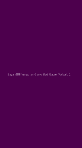 Tampilan Antarmuka Aplikasi Bayam89 Kumpulan Game Slot Gacor Terbaik - 2