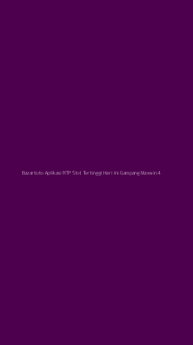 Tampilan Antarmuka Aplikasi Bazartoto Aplikasi Rtp Slot Tertinggi Hari Ini Gampang Maxwin - 4