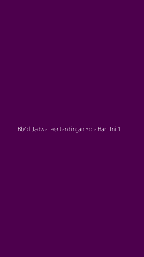 Tampilan Antarmuka Aplikasi Bb4d Jadwal Pertandingan Bola Hari Ini - 1