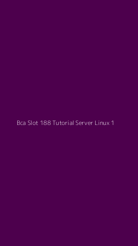 Tampilan Antarmuka Aplikasi Bca Slot 188 Tutorial Server Linux - 1