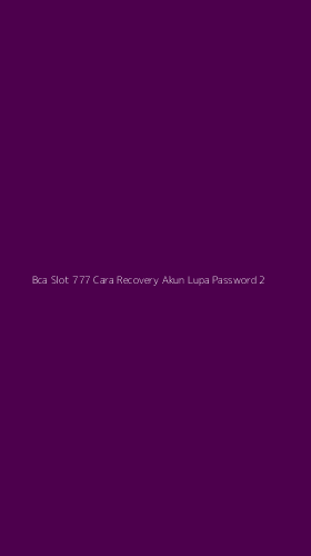 Tampilan Antarmuka Aplikasi Bca Slot 777 Cara Recovery Akun Lupa Password - 2