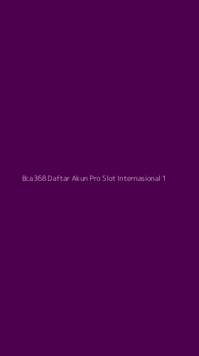 Tampilan Antarmuka Aplikasi Bca368 Daftar Akun Pro Slot Internasional - 1