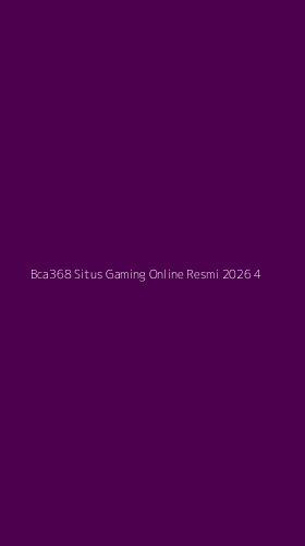 Tampilan Antarmuka Aplikasi Bca368 Situs Gaming Online Resmi 2026 - 4