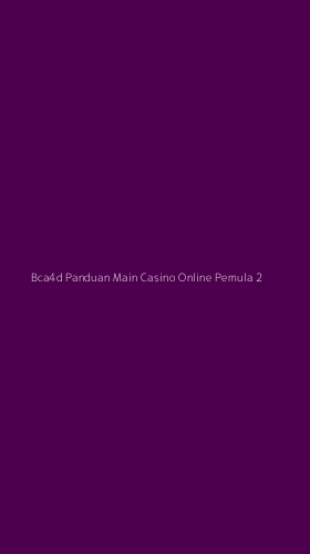 Tampilan Antarmuka Aplikasi Bca4d Panduan Main Casino Online Pemula - 2