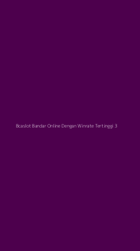 Tampilan Antarmuka Aplikasi Bcaslot Bandar Online Dengan Winrate Tertinggi - 3