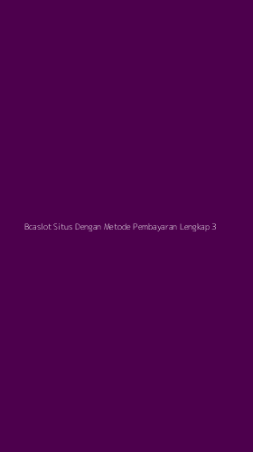 Tampilan Antarmuka Aplikasi Bcaslot Situs Dengan Metode Pembayaran Lengkap - 3