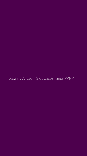 Tampilan Antarmuka Aplikasi Bccwin777 Login Slot Gacor Tanpa Vpn - 4