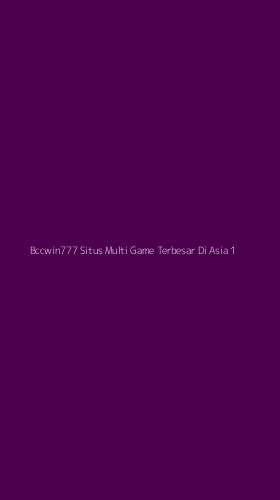 Tampilan Antarmuka Aplikasi Bccwin777 Situs Multi Game Terbesar Di Asia - 1