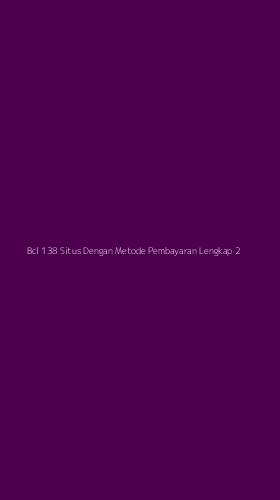 Tampilan Antarmuka Aplikasi Bcl 138 Situs Dengan Metode Pembayaran Lengkap - 2