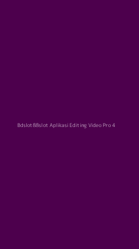 Tampilan Antarmuka Aplikasi Bdslot88slot Aplikasi Editing Video Pro - 4