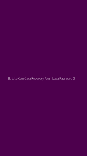 Tampilan Antarmuka Aplikasi Bdtoto Com Cara Recovery Akun Lupa Password - 3