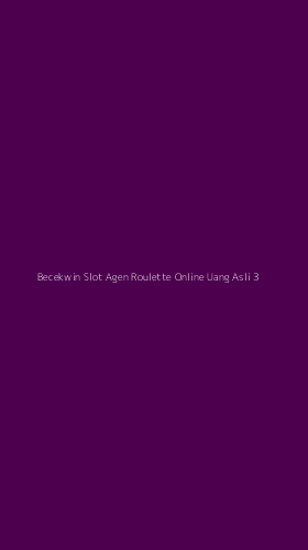 Tampilan Antarmuka Aplikasi Becekwin Slot Agen Roulette Online Uang Asli - 3