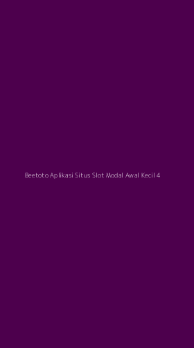 Tampilan Antarmuka Aplikasi Beetoto Aplikasi Situs Slot Modal Awal Kecil - 4