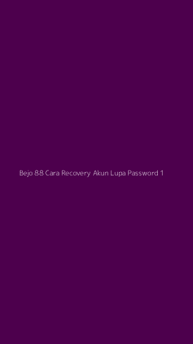 Tampilan Antarmuka Aplikasi Bejo 88 Cara Recovery Akun Lupa Password - 1