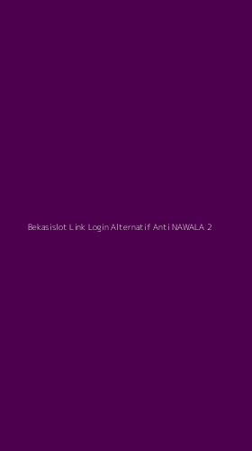 Tampilan Antarmuka Aplikasi Bekasislot Link Login Alternatif Anti Nawala - 2