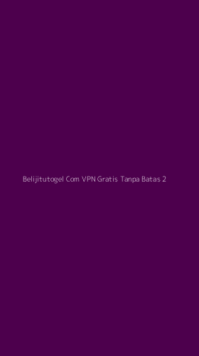 Tampilan Antarmuka Aplikasi Belijitutogel Com Vpn Gratis Tanpa Batas - 2
